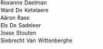 Roxanne Daelman Ward De Ketelaere Aäron Rase Els De Sadeleer Jo