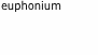 euphonium