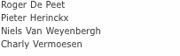 Roger De Peet Pieter Herinckx Niels Van Weyenbergh Charly Vermo