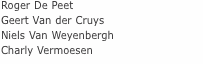 Roger De Peet Geert Van der Cruys Niels Van Weyenbergh Charly V