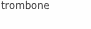 trombone
