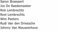 Søren Brassaert Jos De Raedemaeker Rob Lembrechts Roel Lembrech