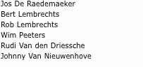 Jos De Raedemaeker Bert Lembrechts Rob Lembrechts Wim Peeters R