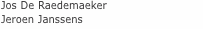 Jos De Raedemaeker Jeroen Janssens