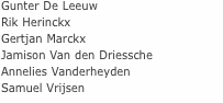 Gunter De Leeuw Rik Herinckx Gertjan Marckx Jamison Van den Dri