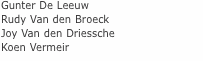 Gunter De Leeuw Rudy Van den Broeck Joy Van den Driessche Koen 