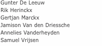 Gunter De Leeuw Rik Herinckx Gertjan Marckx Jamison Van den Dri