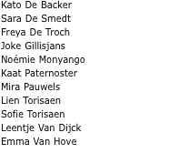 Kato De Backer Sara De Smedt Freya De Troch Joke Gillisjans Noé