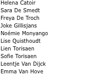 Helena Catoir Sara De Smedt Freya De Troch Joke Gillisjans Noém