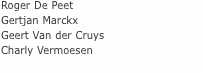 Roger De Peet Gertjan Marckx Geert Van der Cruys Charly Vermoes