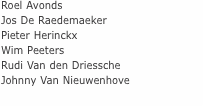 Roel Avonds Jos De Raedemaeker Pieter Herinckx Wim Peeters Rudi