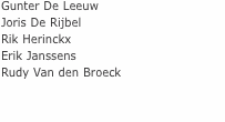 Gunter De Leeuw Joris De Rijbel Rik Herinckx Erik Janssens Rudy