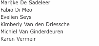 Marijke De Sadeleer Fabio Di Meo Evelien Seys Kimberly Van den 